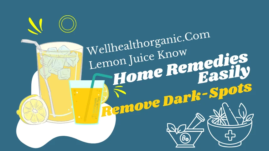 Wellhealthorganic.Com Lemon Juice Know Home Remedies Easily Remove Dark-Spots